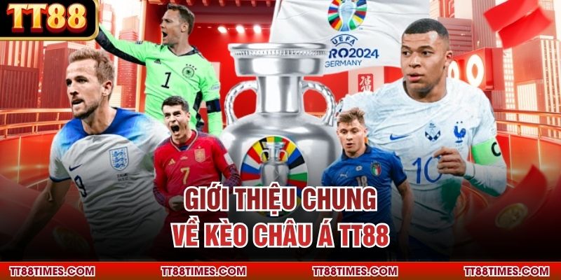 Giới thiệu chung về kèo Châu Á TT88 Giới thiệu chung về kèo Châu Á TT88